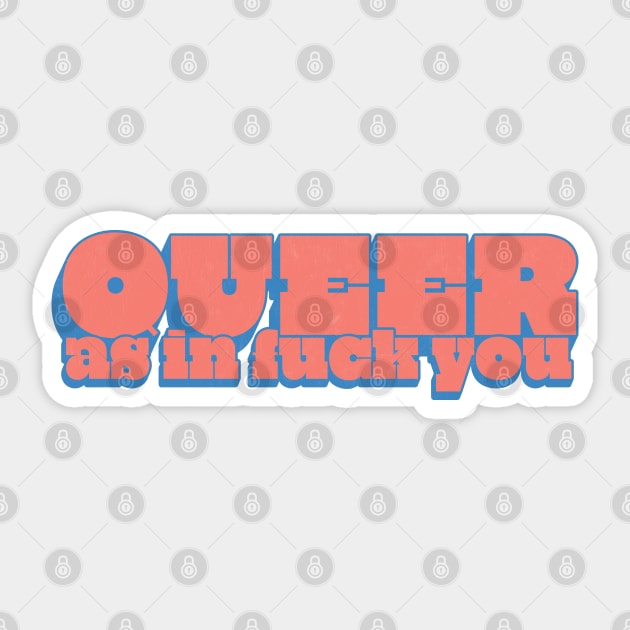 Queer As In Fuck You Sticker by DankFutura